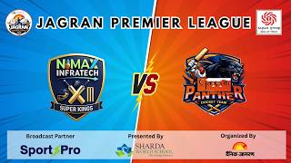 NIMAX Infratech Super Kings vs Ganpati Panthers LIVE | Jagran Premier League Agra | Semi Final - 01