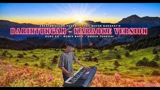 KARAOKE || BARINTUNGAN ‼️ - HERU GG || LAGU DAYAK KANAYAT'N || remix band || orgen tunggal