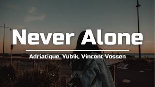 Adriatique, Yubik, Vincent Vossen - Never Alone