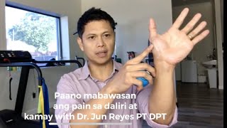 Paano mabawasan ang pain sa daliri at kamay with Dr. Jun Reyes PT DPT