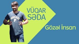 Vüqar Səda - Gözəl İnsan 2017 Resimi