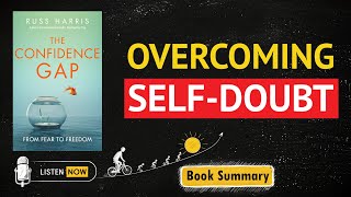 'The Confidence Gap' by Dr. Russ Harris Audiobook | Book Summary in English