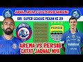 JADWAL AREMA VS PERSIB BANDUNG - BRI SUPER LEAGUE PEKAN KE 29 - CATAT JADWAL PERTANDINGAN NYA