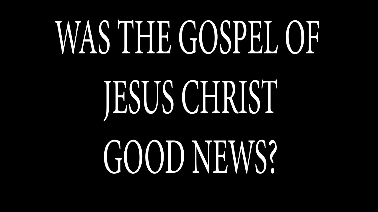 Was the Gospel Of Jesus Christ Good News? #chrstianity #satan #gospel ...