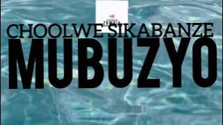 Choolwe Sikabanze - Mubuzyo