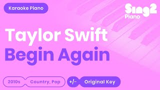 Taylor Swift - Begin Again (Piano Karaoke)