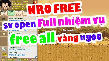 Ngọc Rồng Lậu - Trải Nghiệm Sv mới mở open NRO FREE miễn phí đăng ký FREE vàng ngọc FULL nhiệm vụ