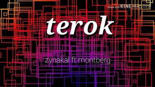Lirik lagu (TEROK) by Zynakal ft Montberg