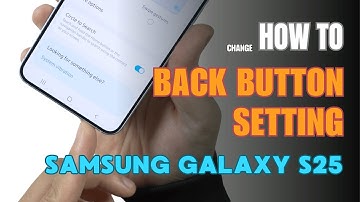 How to enable Back button setting on Samsung Galaxy S25