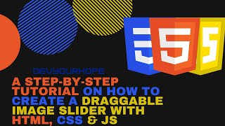 A Step-by-Step Tutorial on How to Create a Draggable Image Slider with HTML, CSS & JS