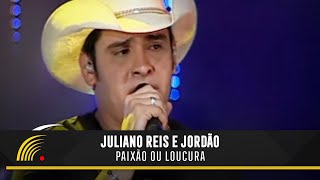 Video thumbnail of "Juliano Reis e Jordão - Paixão ou Loucura - Paixão ou Loucura"