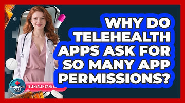 Why Do Telehealth Apps Ask For So Many App Permissions? - Telehealth Care Expert