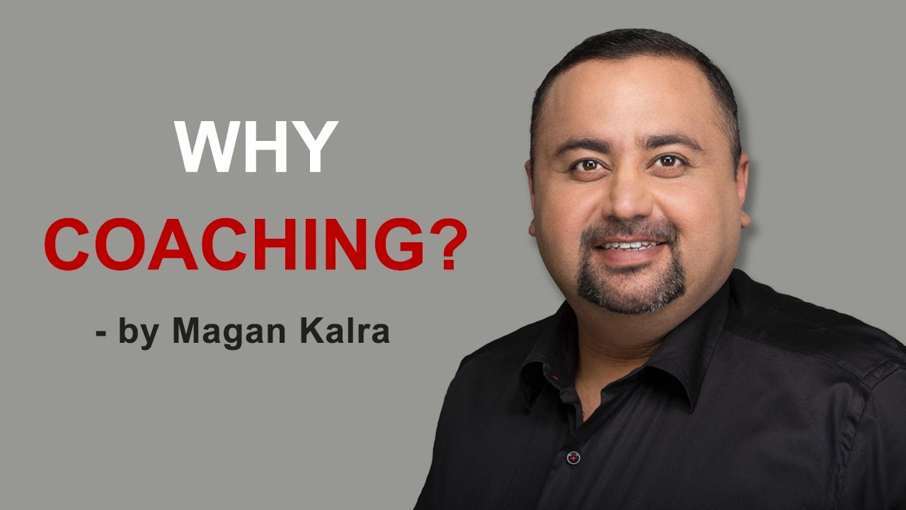 Magan Kalra - Why should you have a coach?