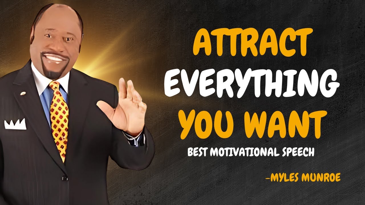 LEARN THIS AND ATTRACT EVERYTHING YOU WANT - Dr Myles Munroe Motivational Speech