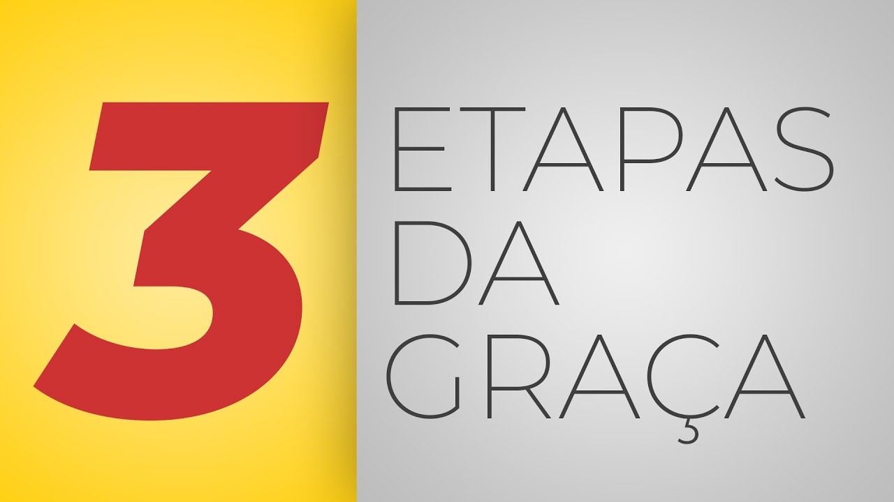 As 3 etapas da graça