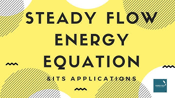Lec- 6 | Steady Flow Energy Equation & Its Applications (Explained)