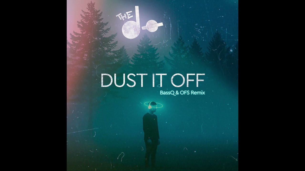 The Dø - Dust It Off (BassQ & OFS Remix)