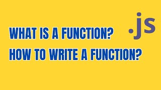 What is a Function How to write a Function in Javascript