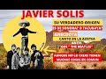 EL  VERDADERO ORIGEN DE JAVIER SOLIS Y EL DIA QUE CANTO EN LA AZOTEA