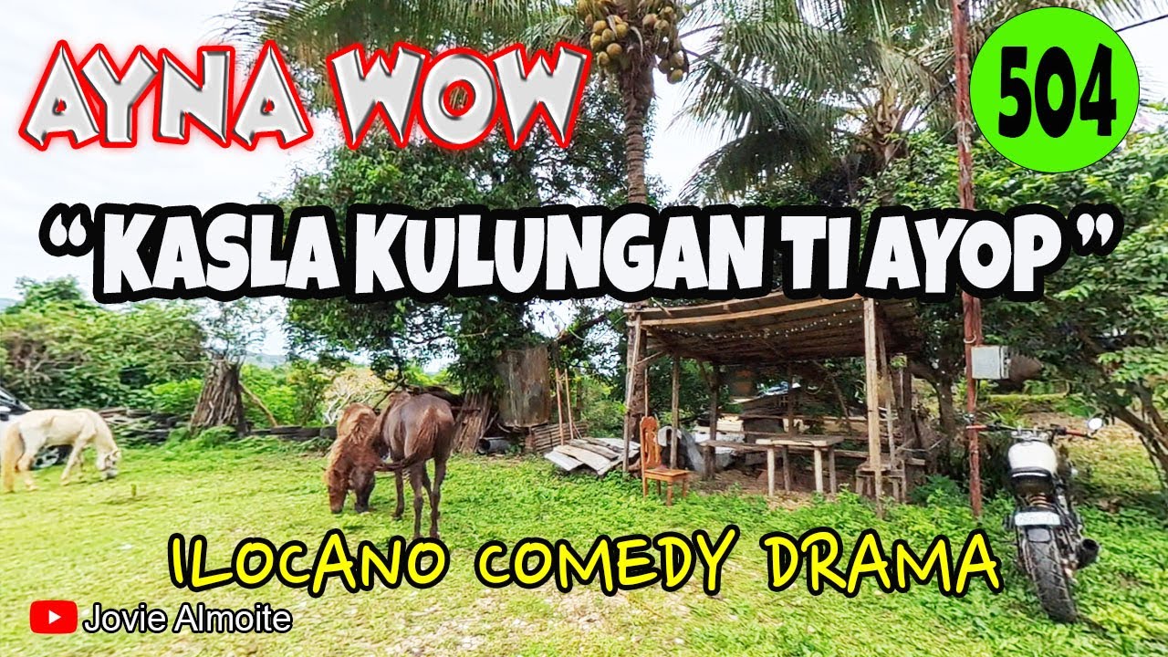 KASLA KULUNGAN TI AYOP | AYNA WOW 504 | ILOCANO COMEDY DRAMA | Jovie ...