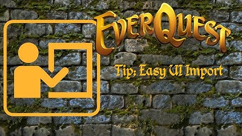 Everquest: Quick tip on easy import of UI settings