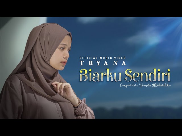 Tryana - Biarku Sendiri (Official Music Video) Sendiri ku Mampu class=