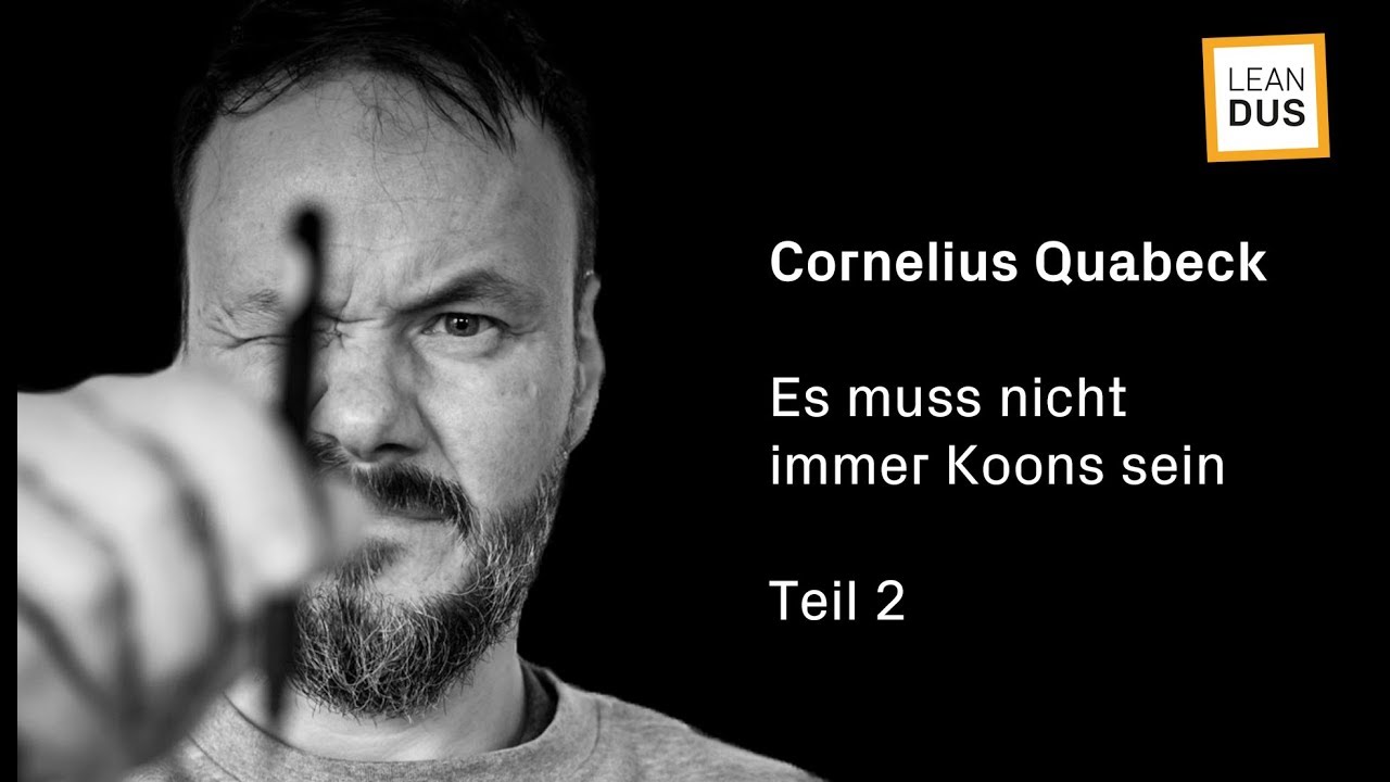 Es muss nicht immer Koons sein (Teil 2/4) | Cornelius Quabeck