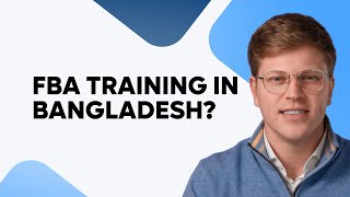 Is there Amazon FBA Training in Bangladesh?