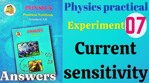 Current sensitivity class 12  physics practical experiment 7 answers