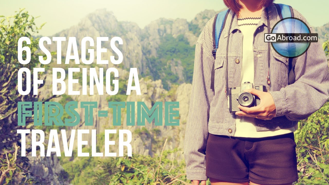 6 Stages of Being a First Time Traveler YouTube