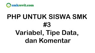 PHP UNTUK SISWA SMK #3  Variabel Tipe Data dan Komentar