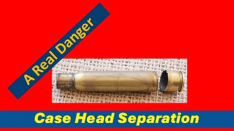 Case Head Separation...A REAL Danger