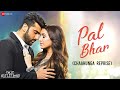 Pal Bhar (Chaahunga Reprise) | Half Girlfriend | Arjun K, Shraddha K | Arijit Singh | Mithoon