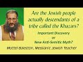 Are Jews actually descendants of a Khazar Tribe? Myth or Fact? - Mottel Baleston, Messianic Teacher