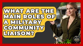 What Are the Main Roles of a Military Community Liaison? - Armed Forces Insider