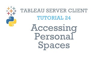 Tableau Server Client Tutorial 24: Accessing Personal Spaces