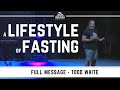 Todd White - A Lifestyle of Fasting