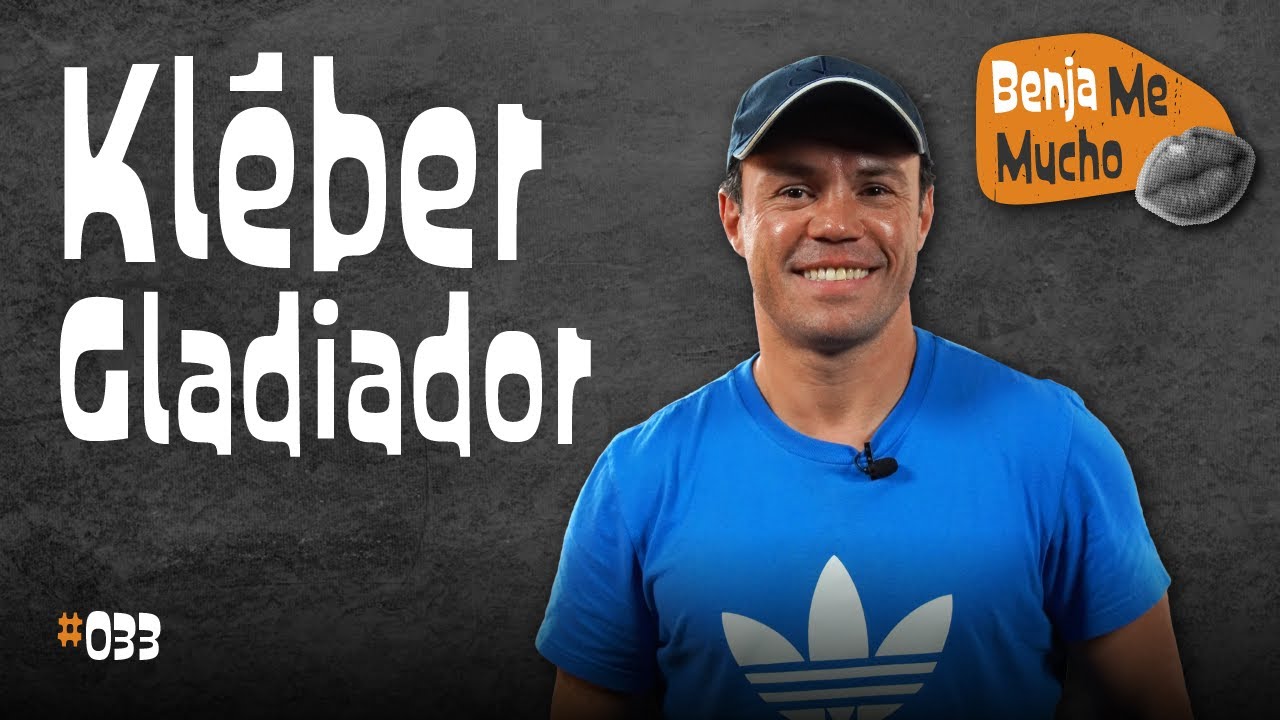 Benja Me Mucho #033 - Kléber Gladiador