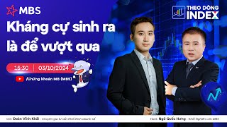 KHÁNG CỰ SINH RA LÀ ĐỂ VƯỢT QUA | THEO DÒNG INDEX 03.10.2024