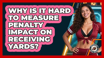 Why Is It Hard To Measure Penalty Impact On Receiving Yards? - Gridiron Data Digest