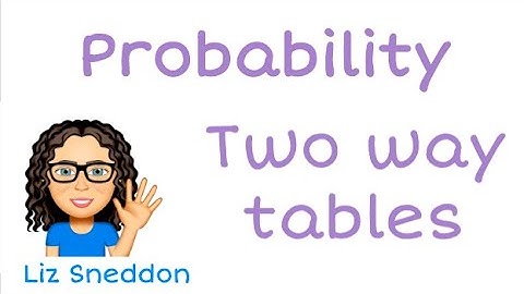 Probability: Two way tables