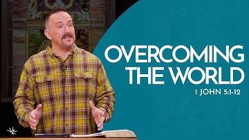 Mengalahkan Dunia (1 Yohanes 5:1-12) - Joshua West