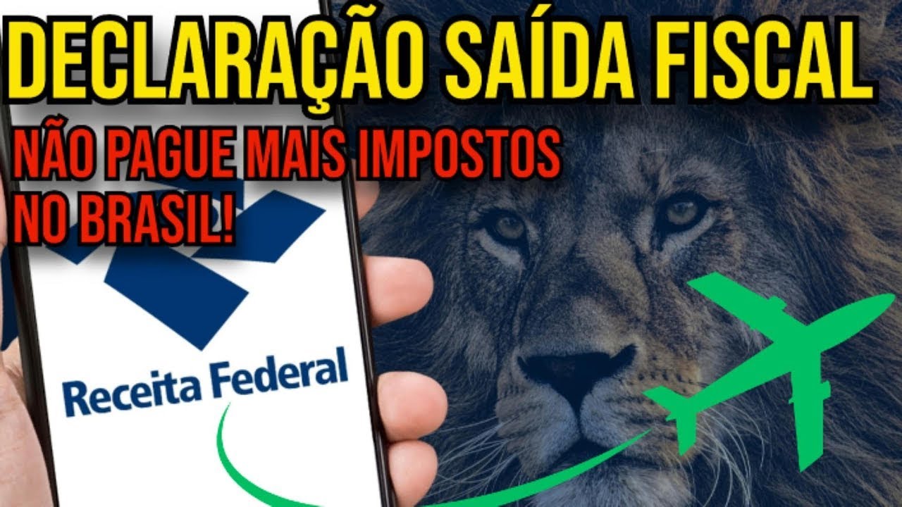 COMO FAZER DECLARAÇÃO DE SAÍDA DEFINITIVA FISCAL DO BRASIL?