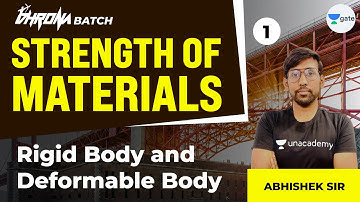 Rigid Body & Deformable Body | L:1| Strength of Materials | Unacademy GATE CE-CH