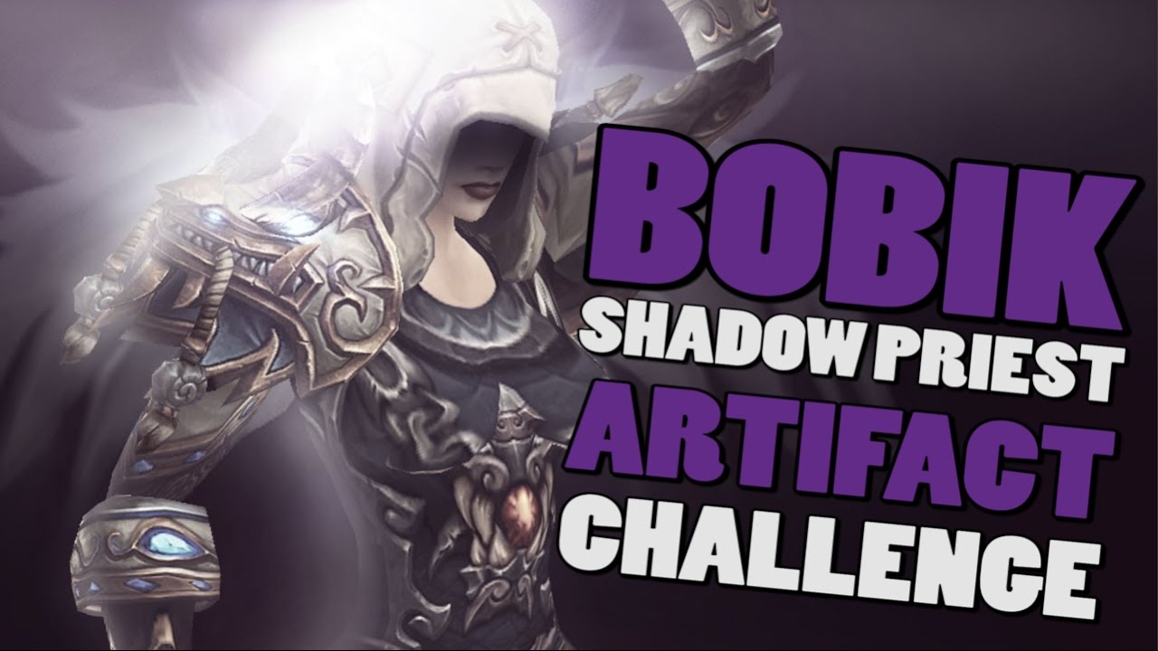 Shadow Priest Artifact Challenge Bobik YouTube