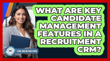What Are Key Candidate Management Features In A Recruitment CRM?