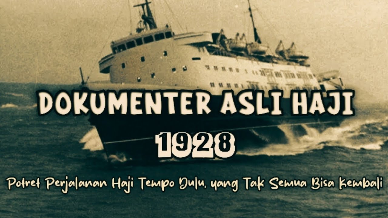 Rekaman Asli Perjalanan Jamaah Nusantara ke Tanah Suci di Masa Penjajahan - 1928
