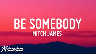 Mitch James - Be somebody (Lyrics)