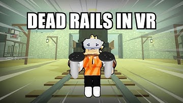 So I Played Dead Rails in VR..