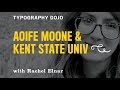 Typography Dojo Type in Education: Kent State University with Aoife Mooney